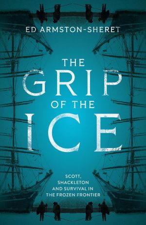 The Grip of the Ice by Ed Armston-Sheret
