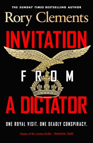 Invitation from a Dictator by Rory Clements 