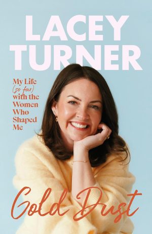 Gold Dust: My Life (So Far) with the Women Who Shaped Me by Lacey Turner 